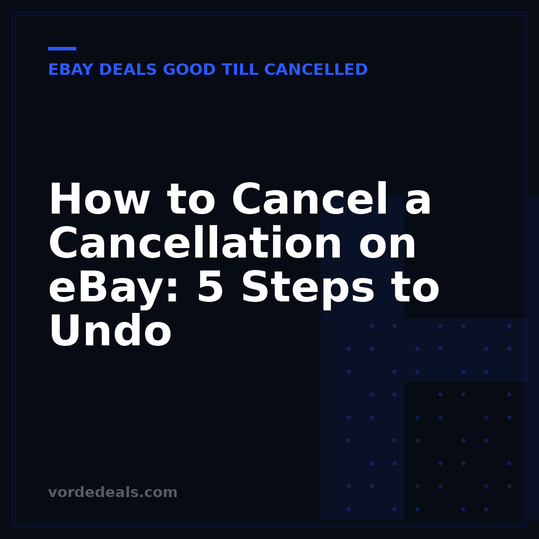 How to Cancel a Cancellation on eBay: 5 Steps to Undo