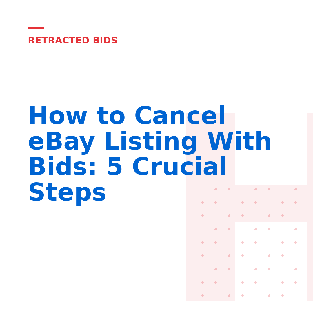 How to Cancel eBay Listing With Bids: 5 Crucial Steps