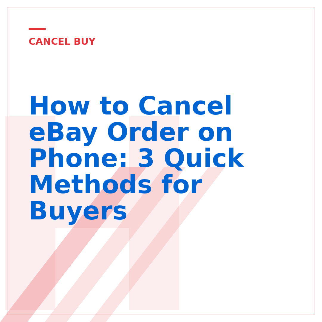 How to Cancel eBay Order on Phone: 3 Quick Methods for Buyers