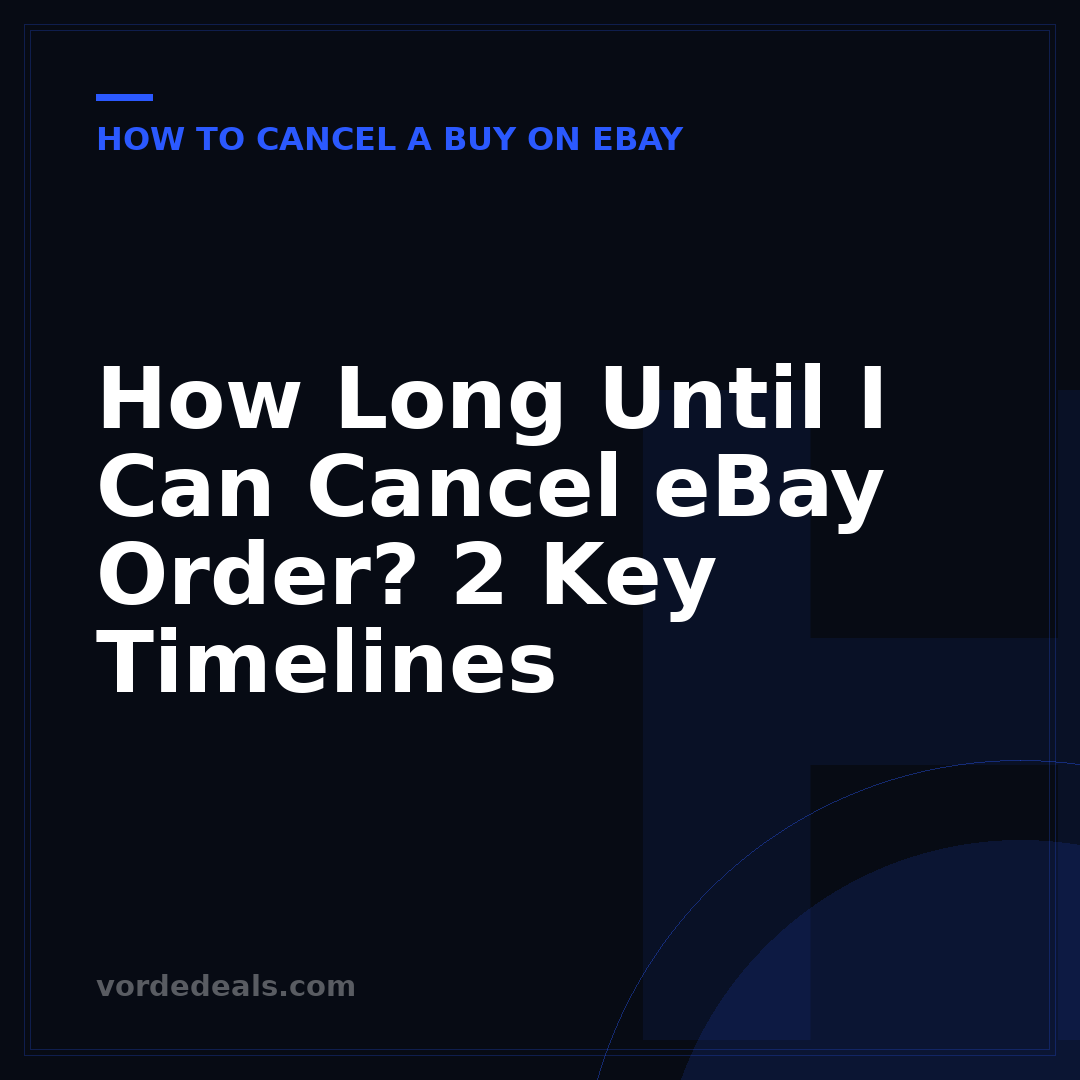 How Long Until I Can Cancel eBay Order? 2 Key Timelines