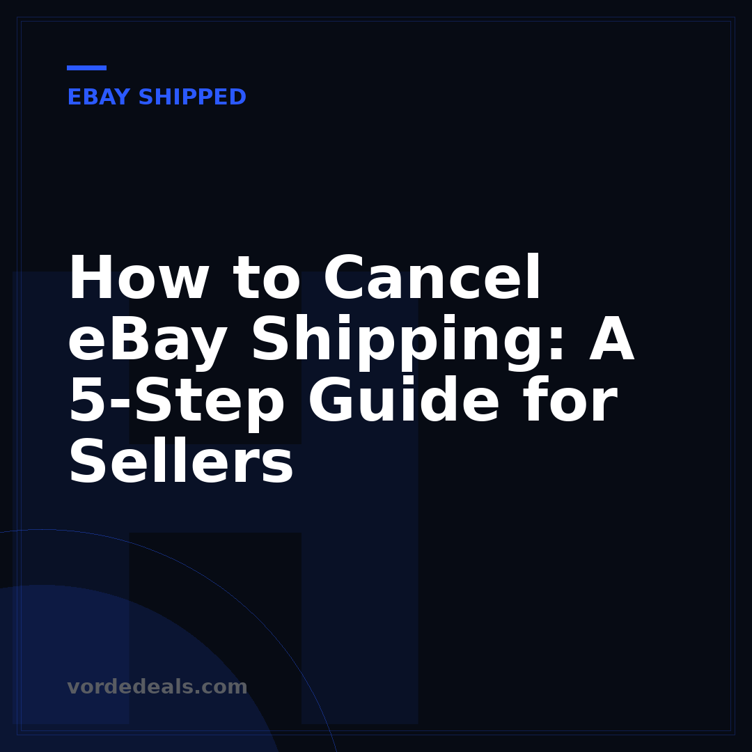 How to Cancel eBay Shipping: A 5-Step Guide for Sellers