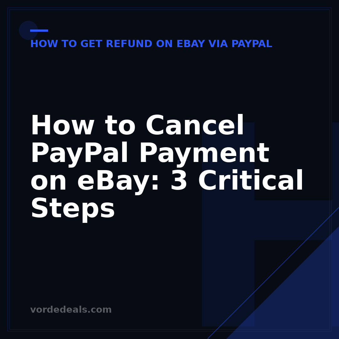 How to Cancel PayPal Payment on eBay: 3 Critical Steps
