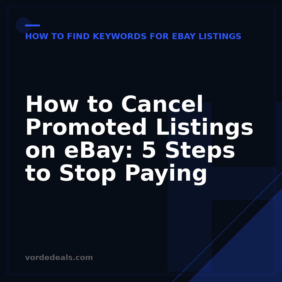 How to Cancel Promoted Listings on eBay: 5 Steps to Stop Paying