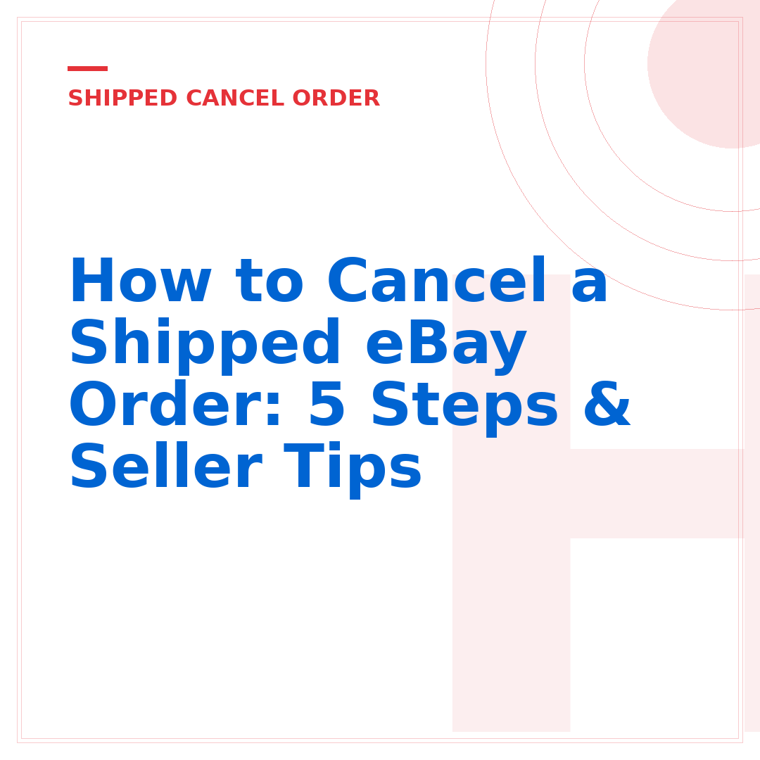 How to Cancel a Shipped eBay Order: 5 Steps & Seller Tips