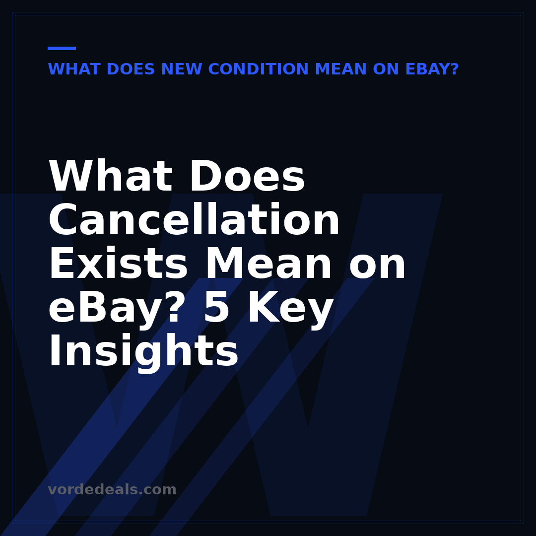 What Does Cancellation Exists Mean on eBay? 5 Key Insights