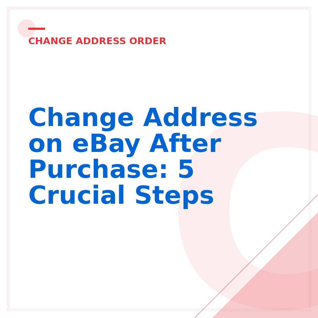 Change Address on eBay After Purchase: 5 Crucial Steps