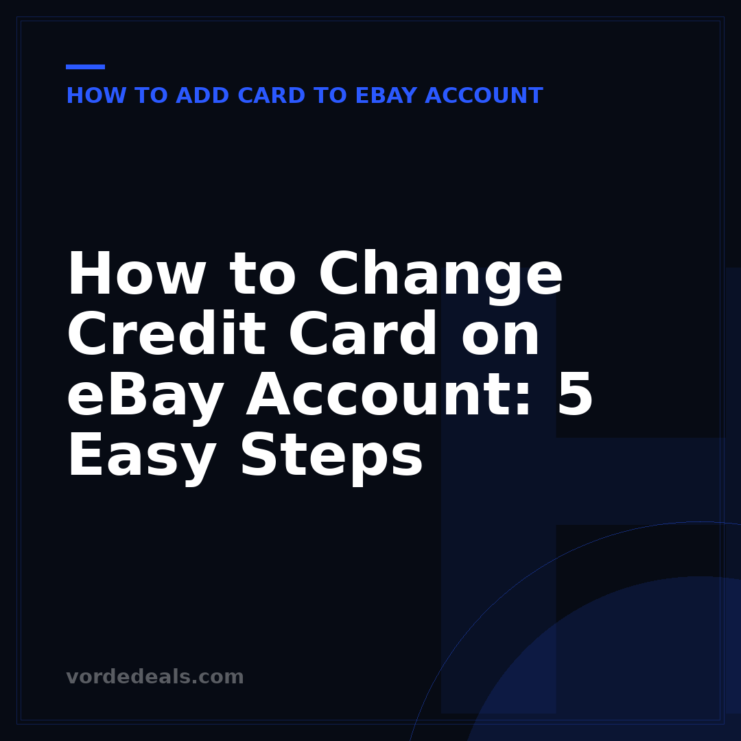 How to Change Credit Card on eBay Account: 5 Easy Steps