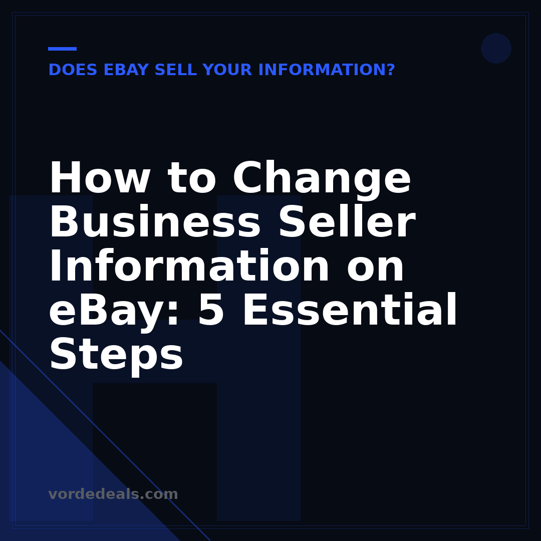 How to Change Business Seller Information on eBay: 5 Essential Steps