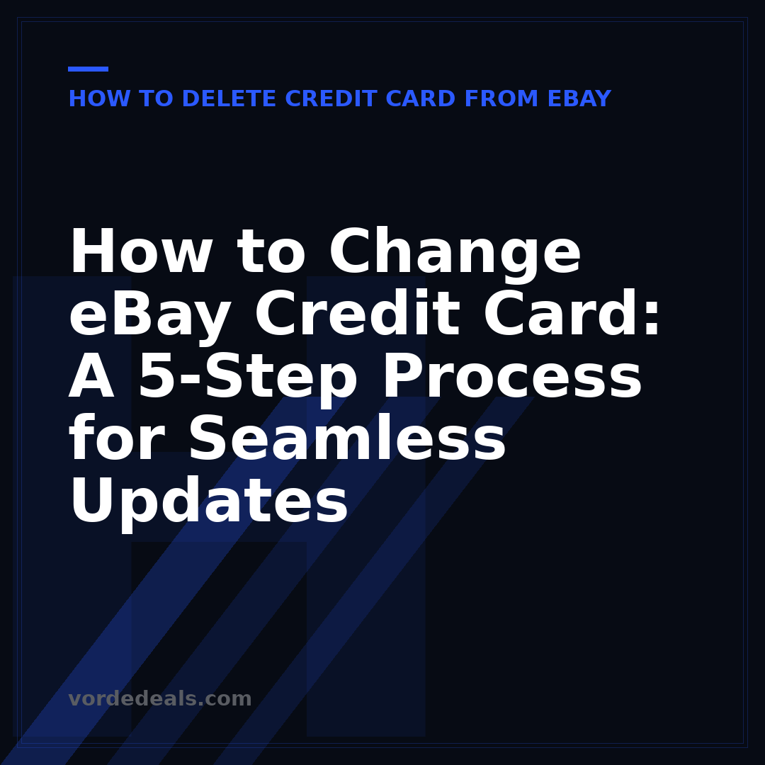 How to Change eBay Credit Card: A 5-Step Process for Seamless Updates