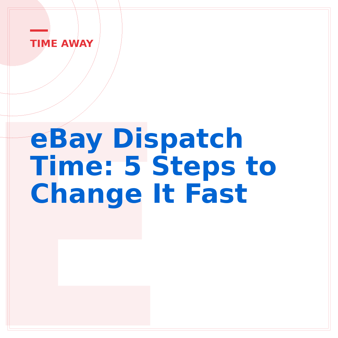 eBay Dispatch Time: 5 Steps to Change It Fast