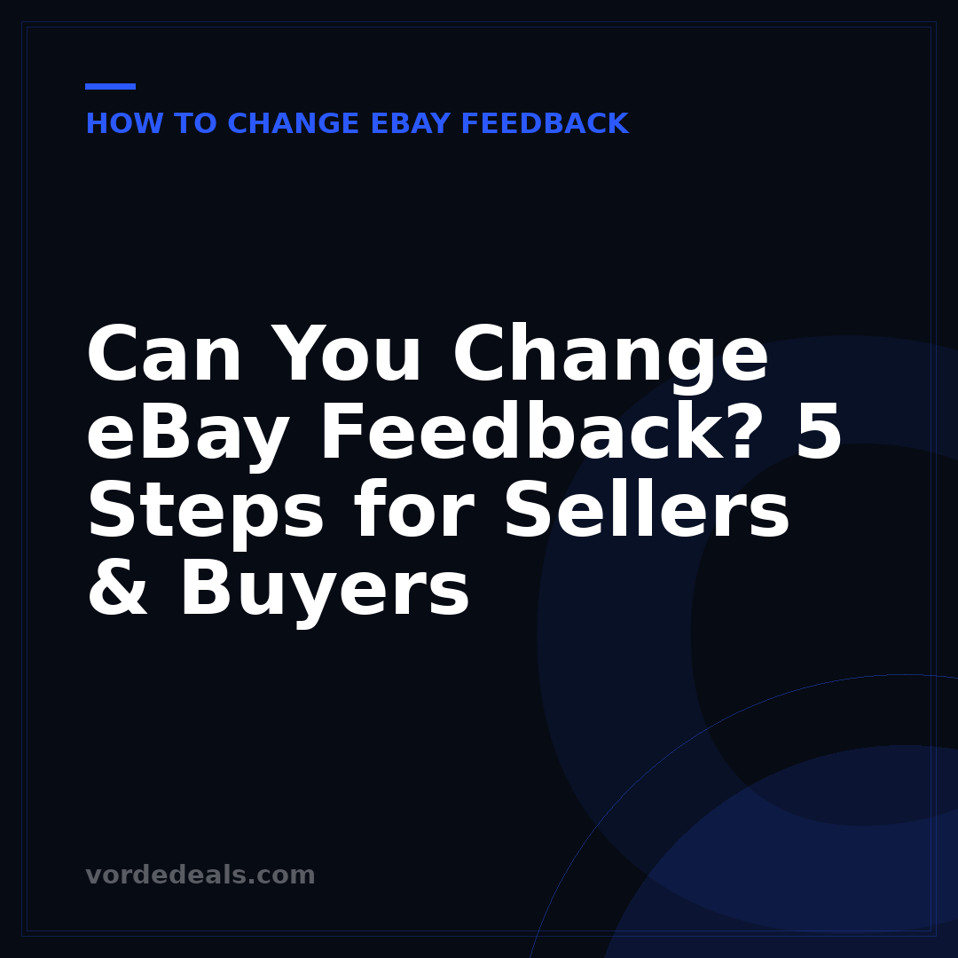 Can You Change eBay Feedback? 5 Steps for Sellers & Buyers