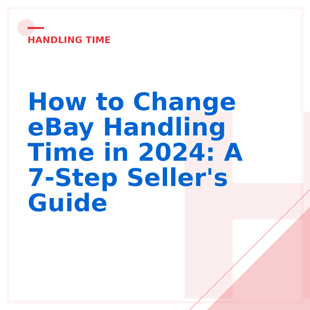 How to Change eBay Handling Time in 2024: A 7-Step Seller's Guide