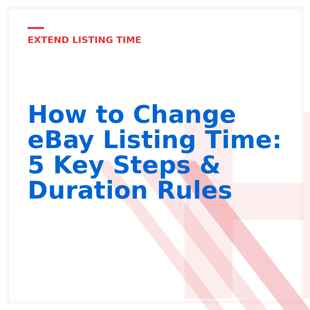 How to Change eBay Listing Time: 5 Key Steps & Duration Rules