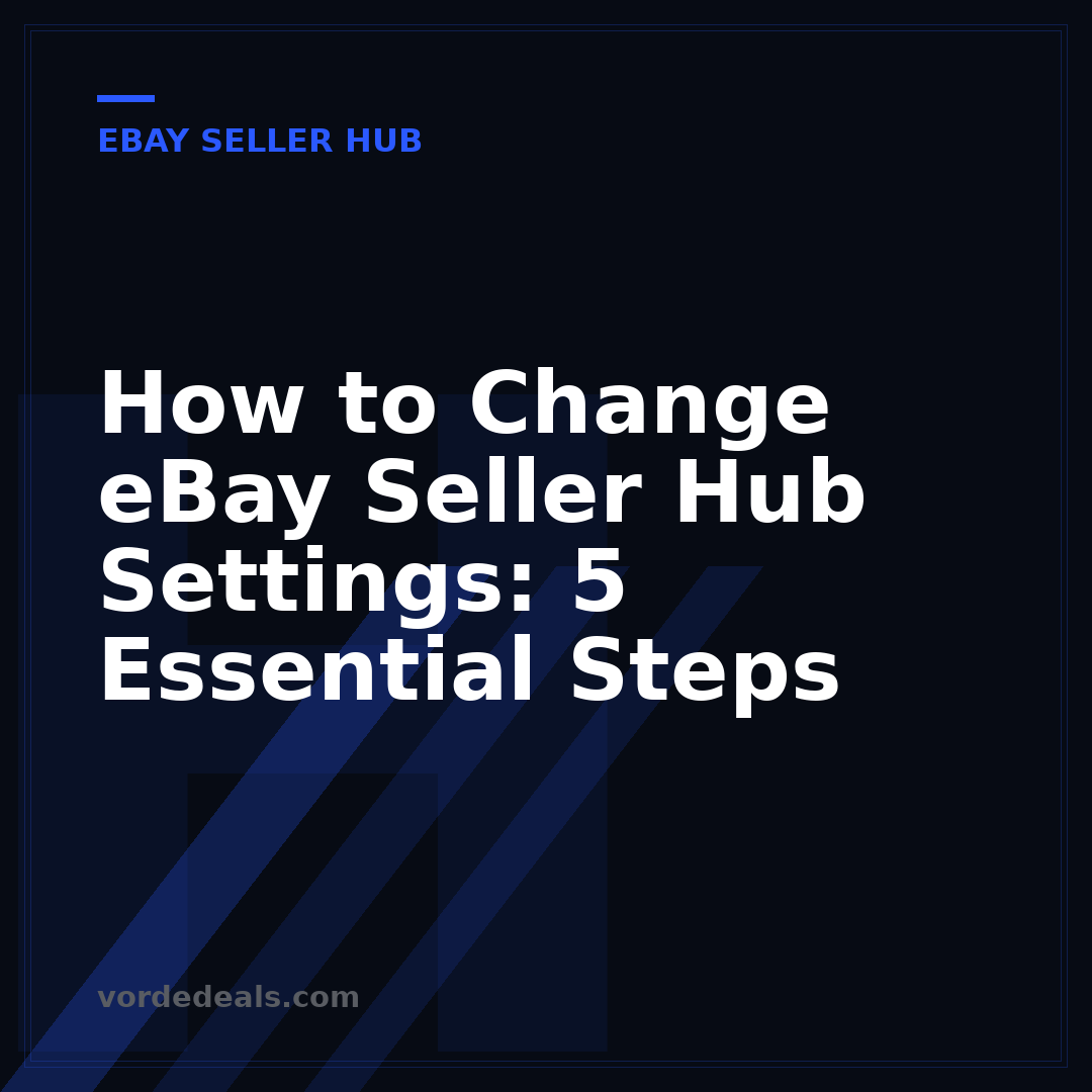 How to Change eBay Seller Hub Settings: 5 Essential Steps