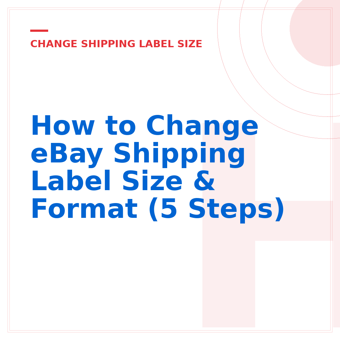 How to Change eBay Shipping Label Size & Format (5 Steps)