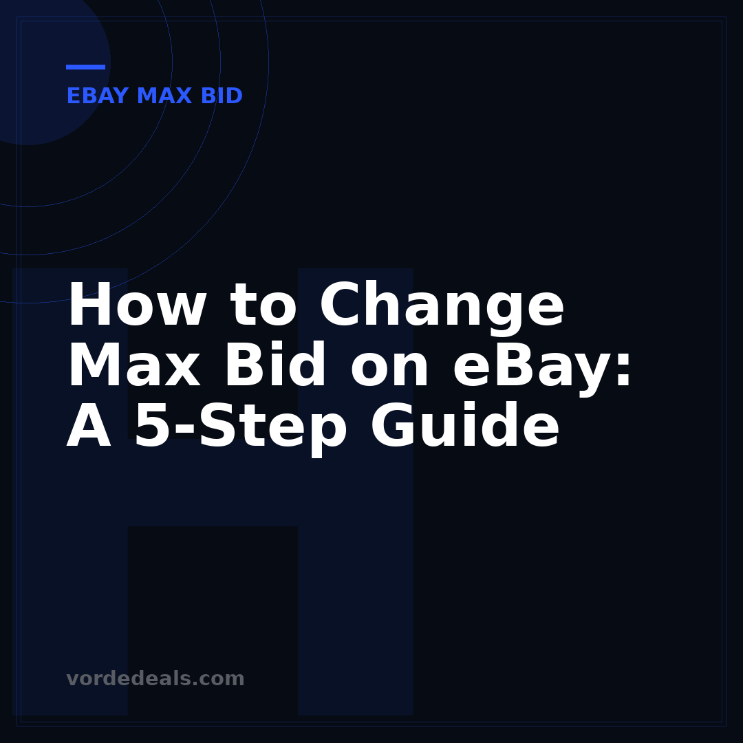 How to Change Max Bid on eBay: A 5-Step Guide