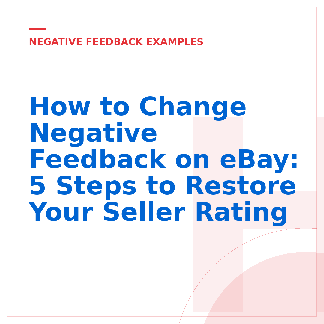 How to Change Negative Feedback on eBay: 5 Steps to Restore Your Seller Rating