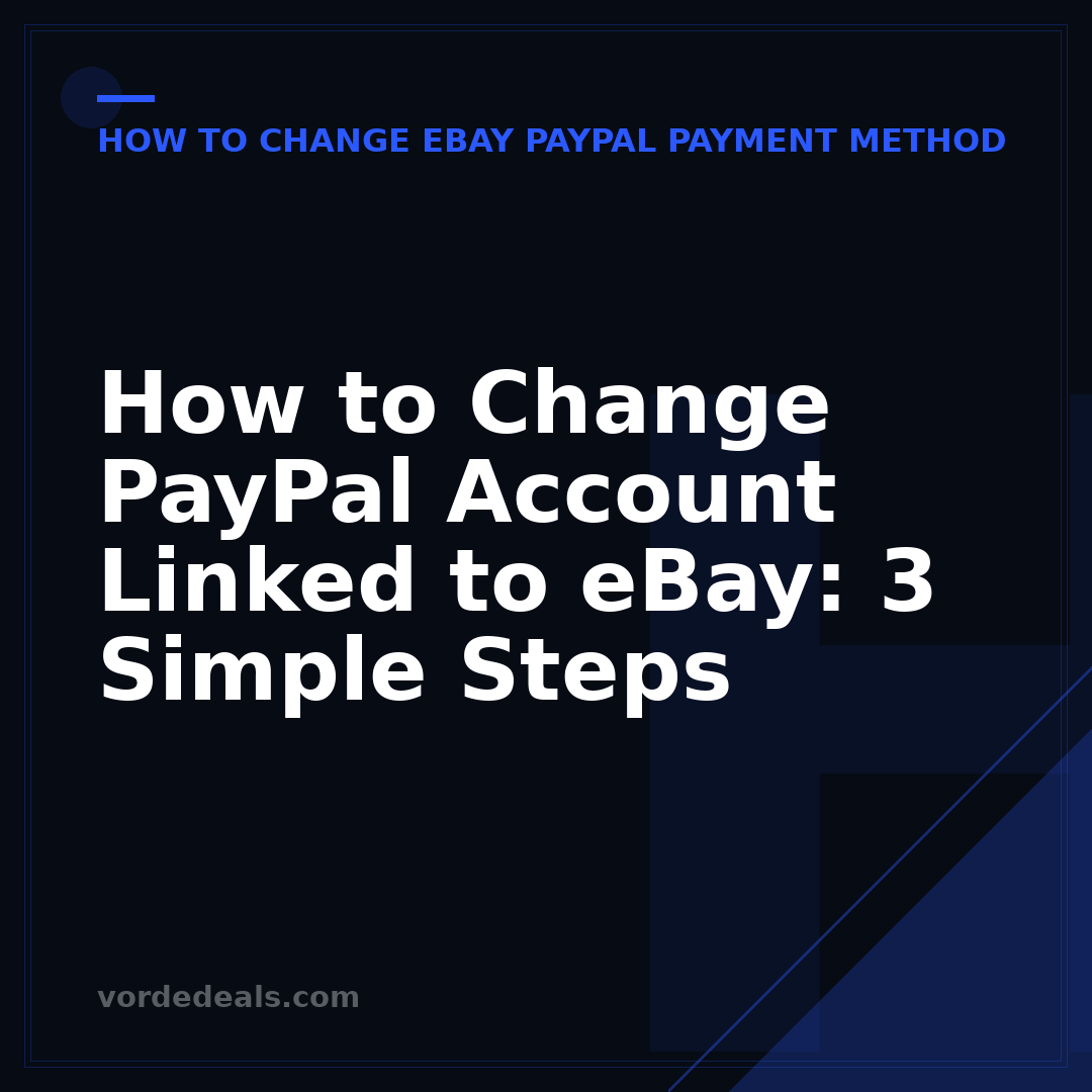 How to Change PayPal Account Linked to eBay: 3 Simple Steps
