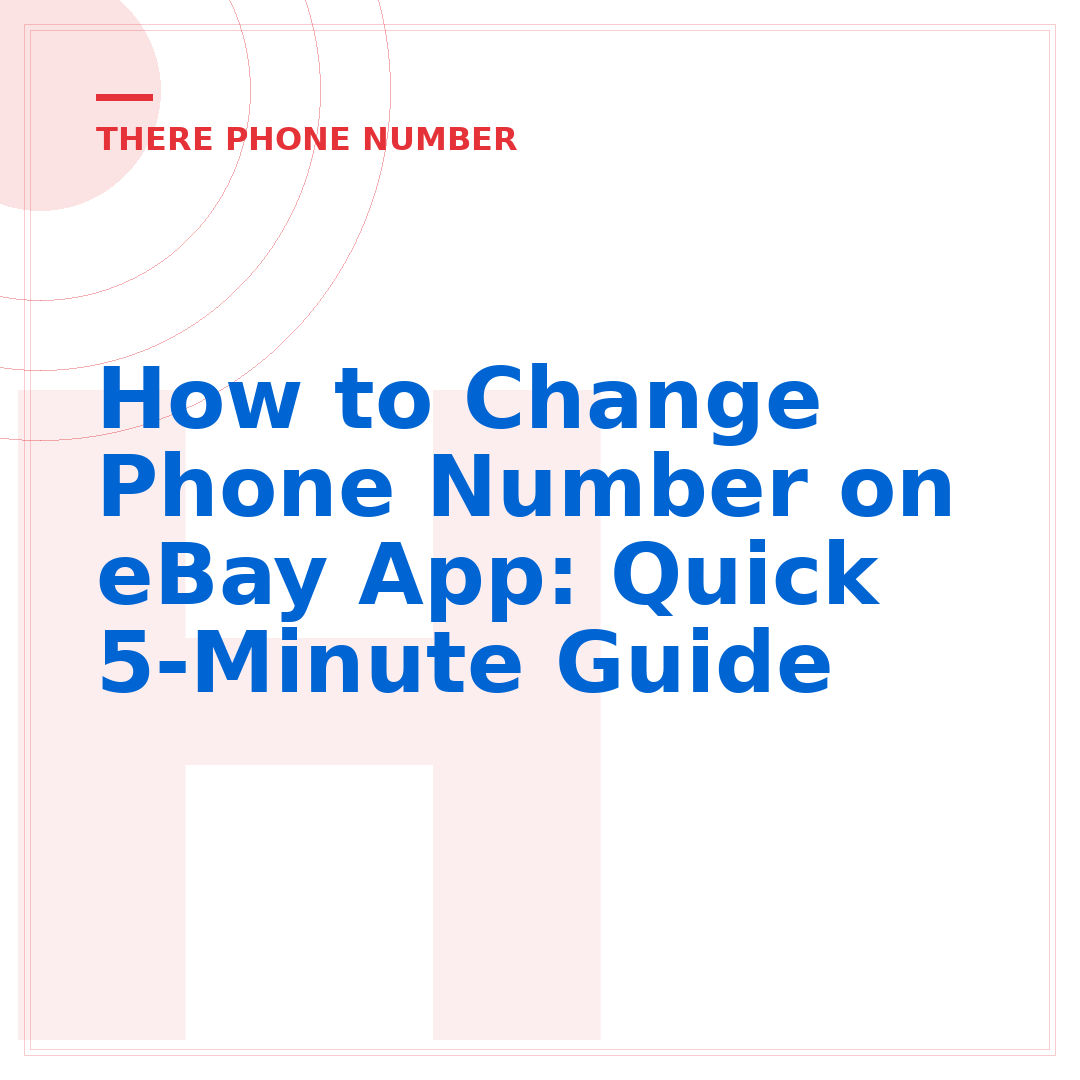 How to Change Phone Number on eBay App: Quick 5-Minute Guide