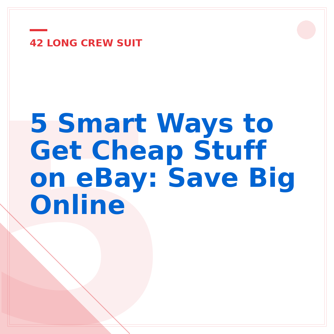 5 Smart Ways to Get Cheap Stuff on eBay: Save Big Online