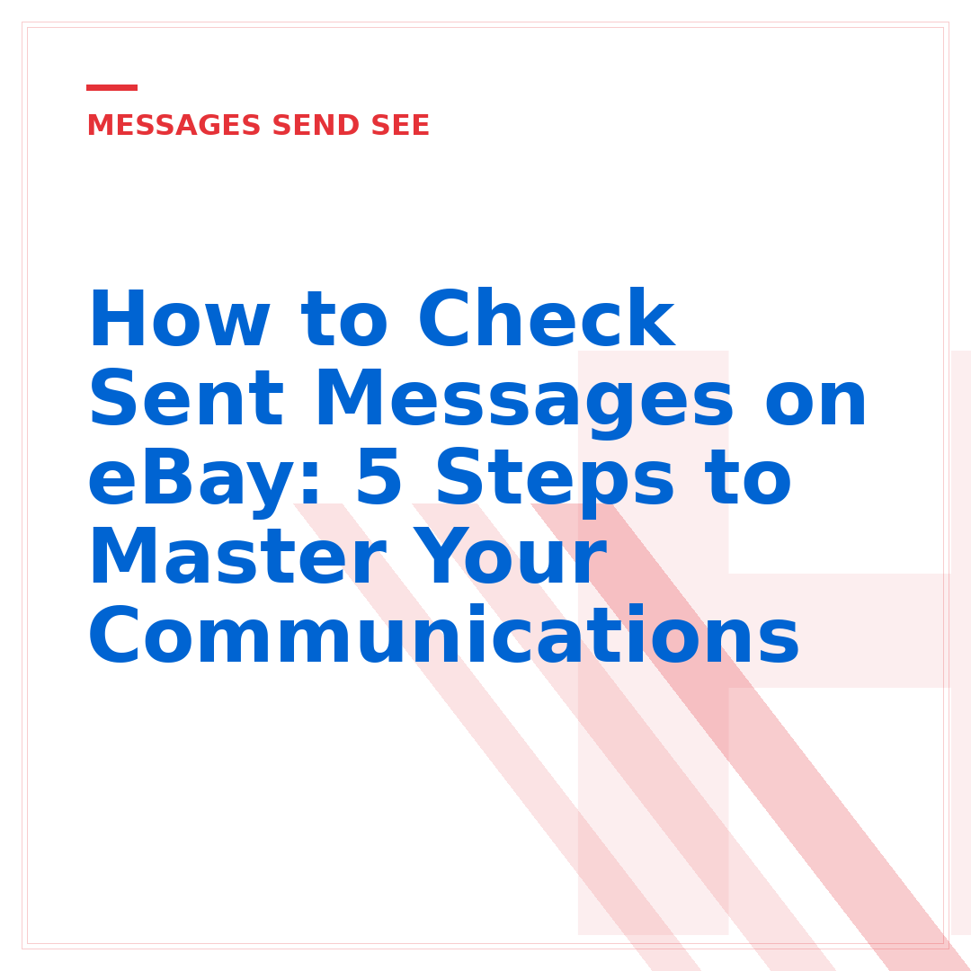 How to Check Sent Messages on eBay: 5 Steps to Master Your Communications