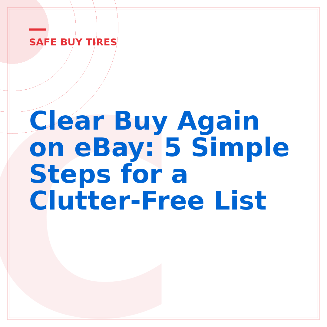 Clear Buy Again on eBay: 5 Simple Steps for a Clutter-Free List