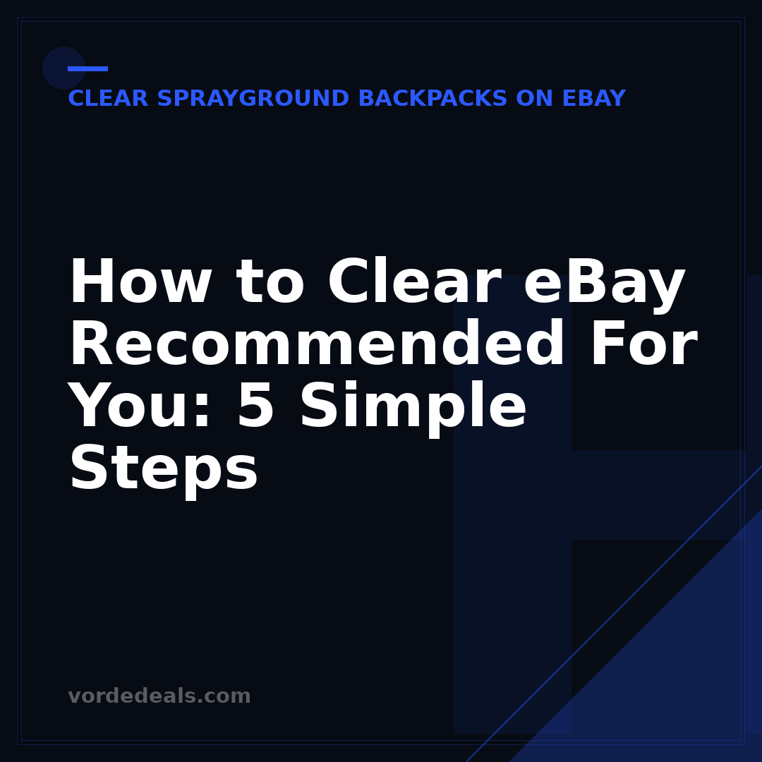 How to Clear eBay Recommended For You: 5 Simple Steps