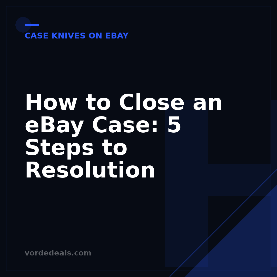 How to Close an eBay Case: 5 Steps to Resolution