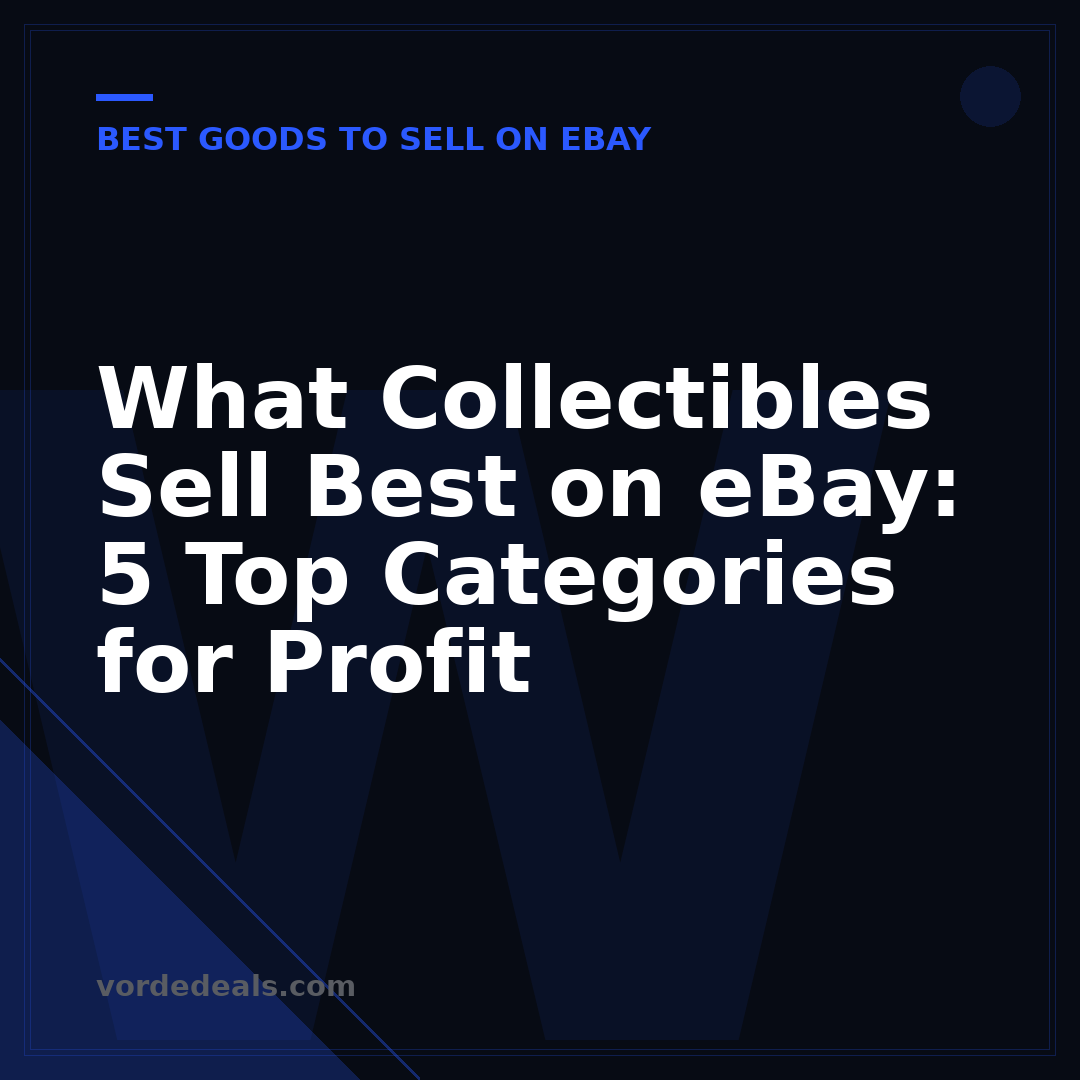 What Collectibles Sell Best on eBay: 5 Top Categories for Profit