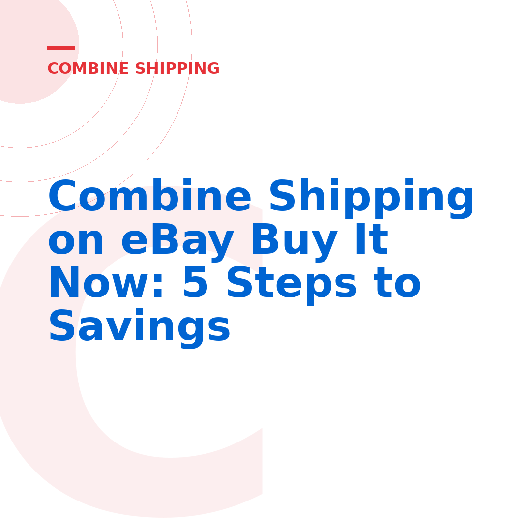 Combine Shipping on eBay Buy It Now: 5 Steps to Savings