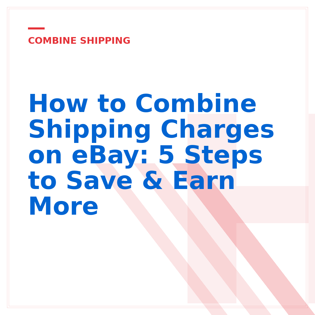 How to Combine Shipping Charges on eBay: 5 Steps to Save & Earn More