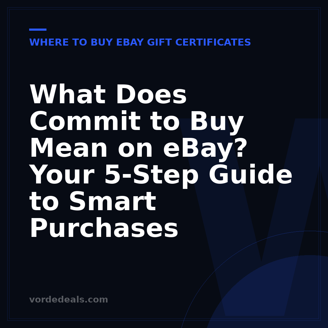 What Does Commit to Buy Mean on eBay? Your 5-Step Guide to Smart Purchases