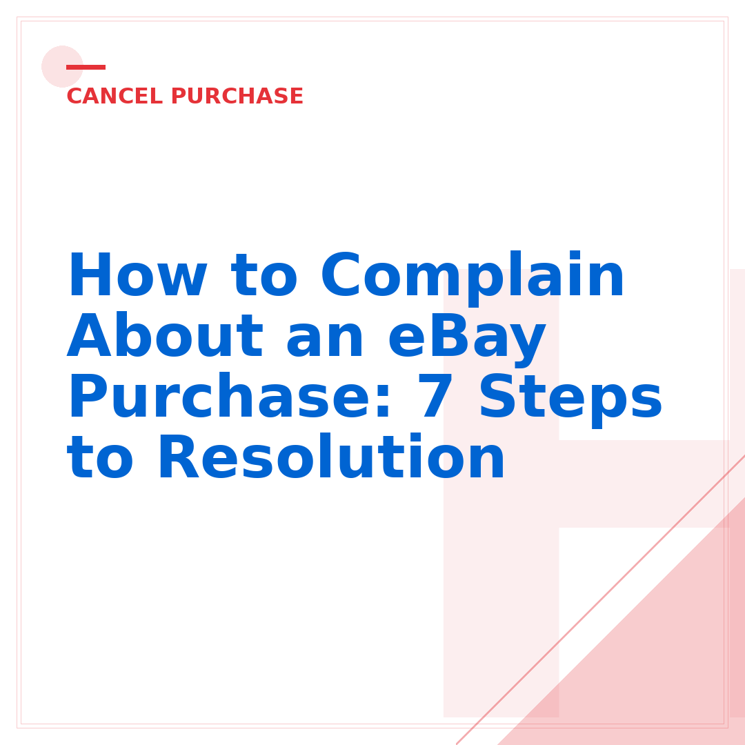 How to Complain About an eBay Purchase: 7 Steps to Resolution