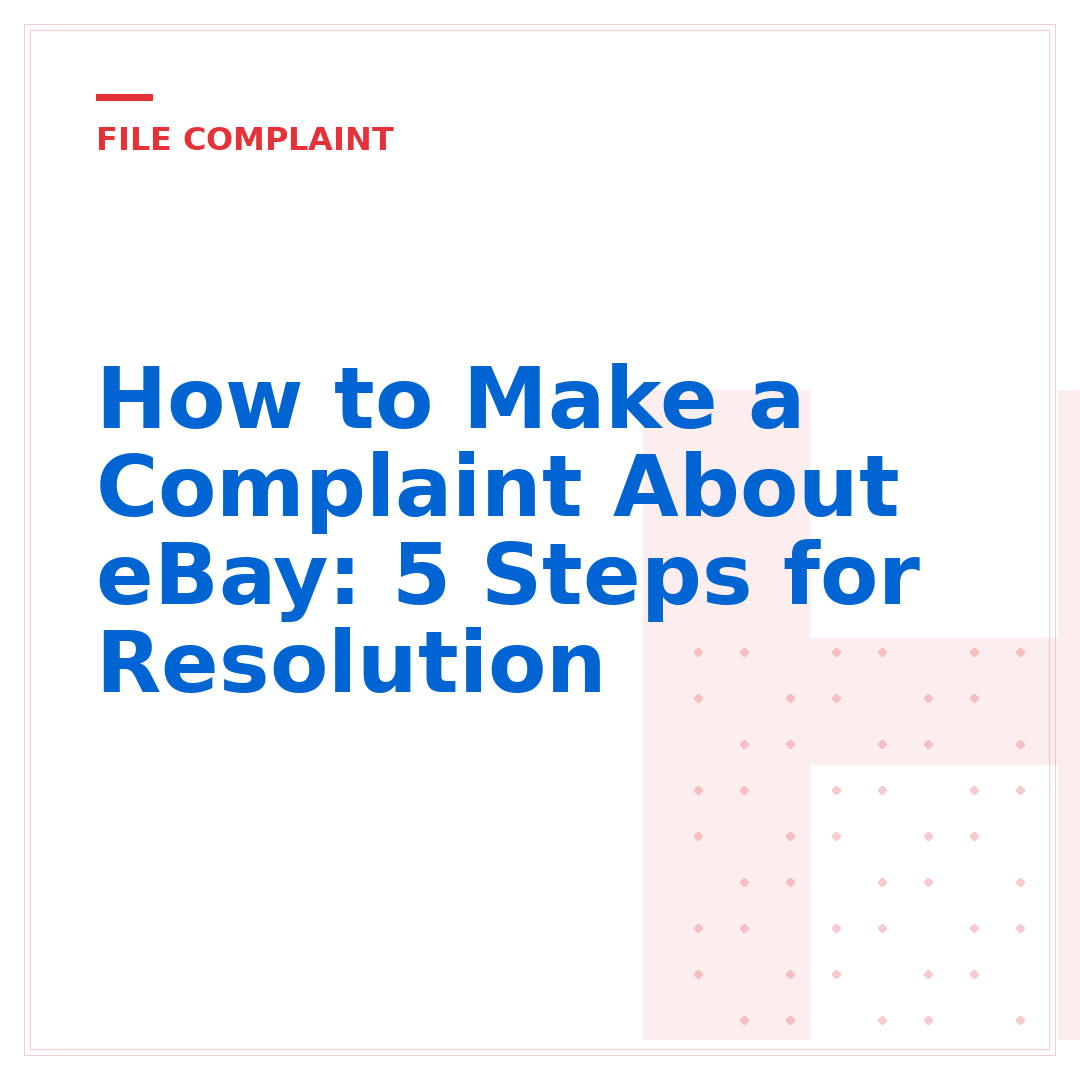 How to Make a Complaint About eBay: 5 Steps for Resolution