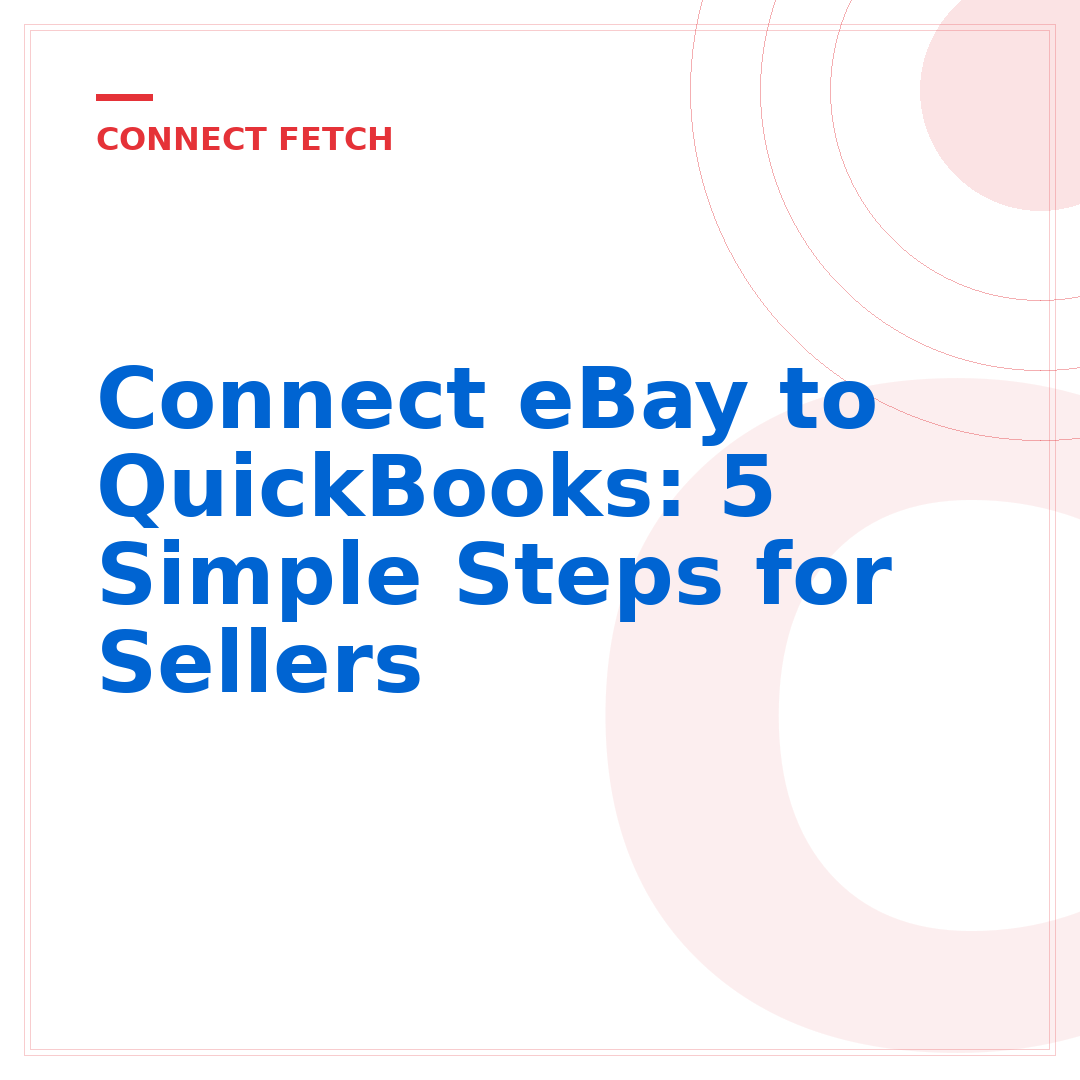 Connect eBay to QuickBooks: 5 Simple Steps for Sellers