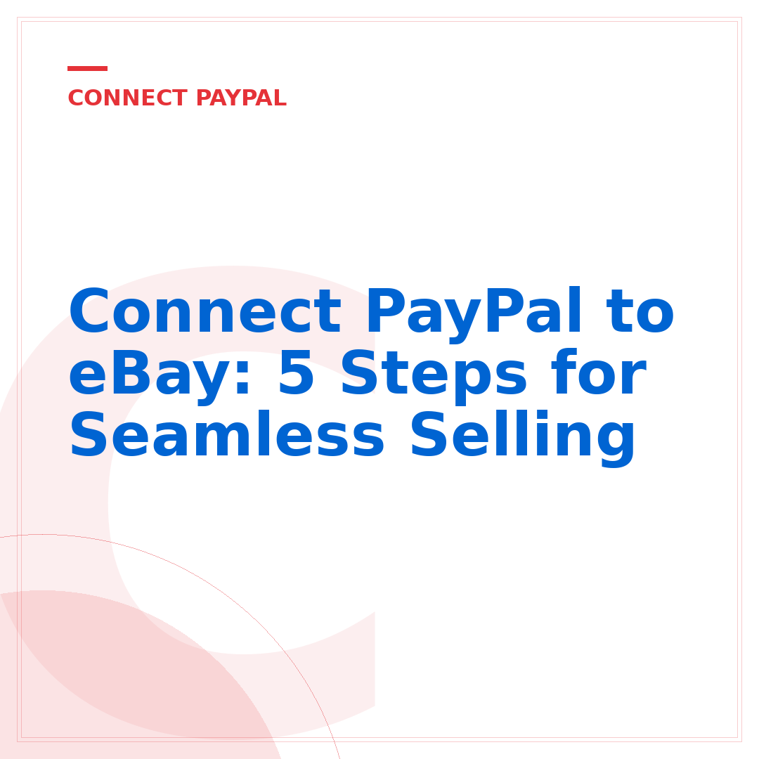 Connect PayPal to eBay: 5 Steps for Seamless Selling