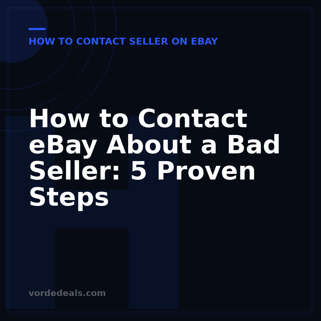 How to Contact eBay About a Bad Seller: 5 Proven Steps