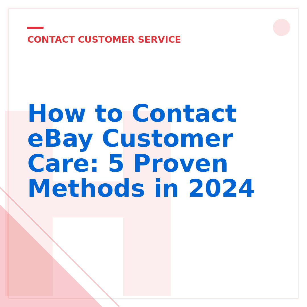 How to Contact eBay Customer Care: 5 Proven Methods in 2024
