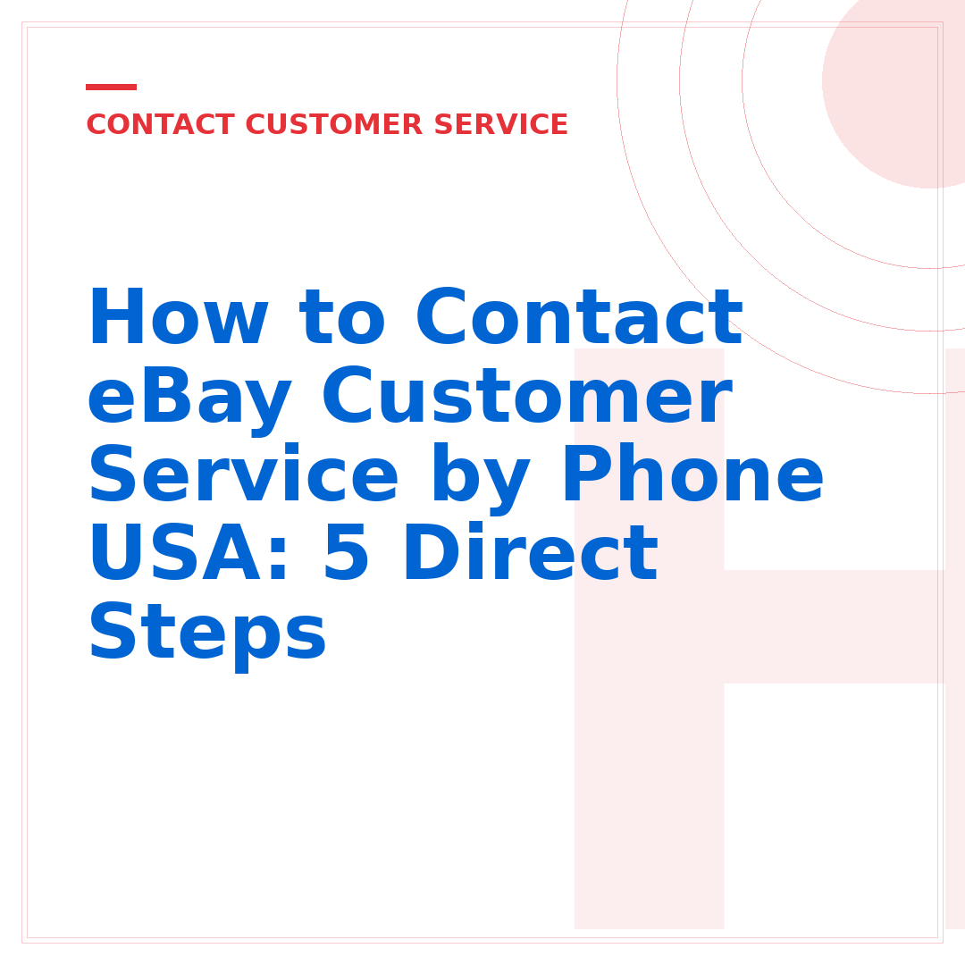 How to Contact eBay Customer Service by Phone USA: 5 Direct Steps