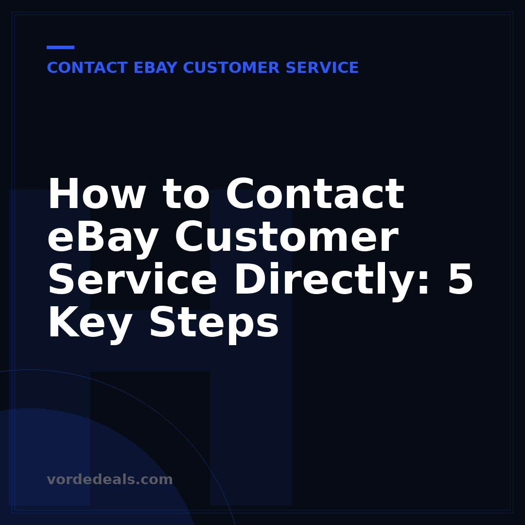 How to Contact eBay Customer Service Directly: 5 Key Steps