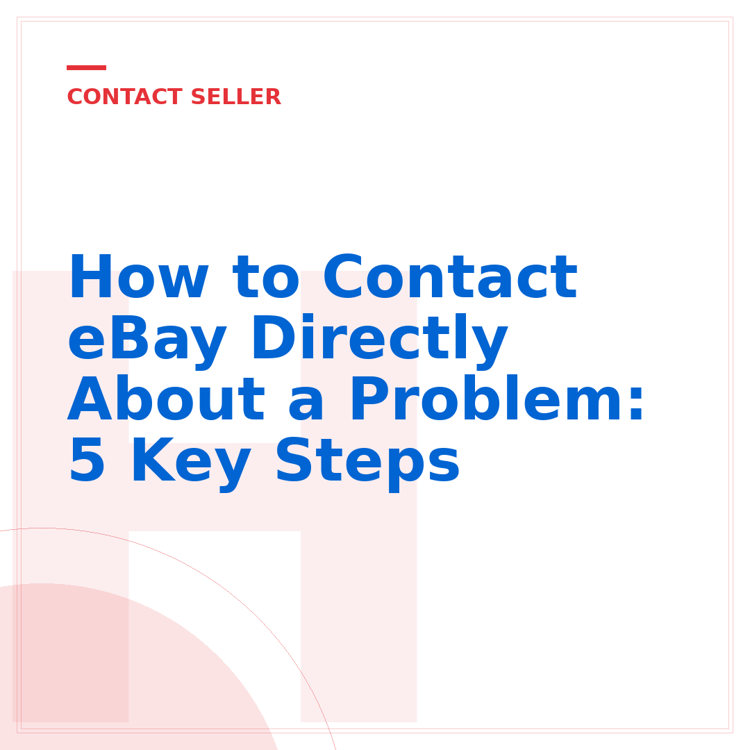 How to Contact eBay Directly About a Problem: 5 Key Steps