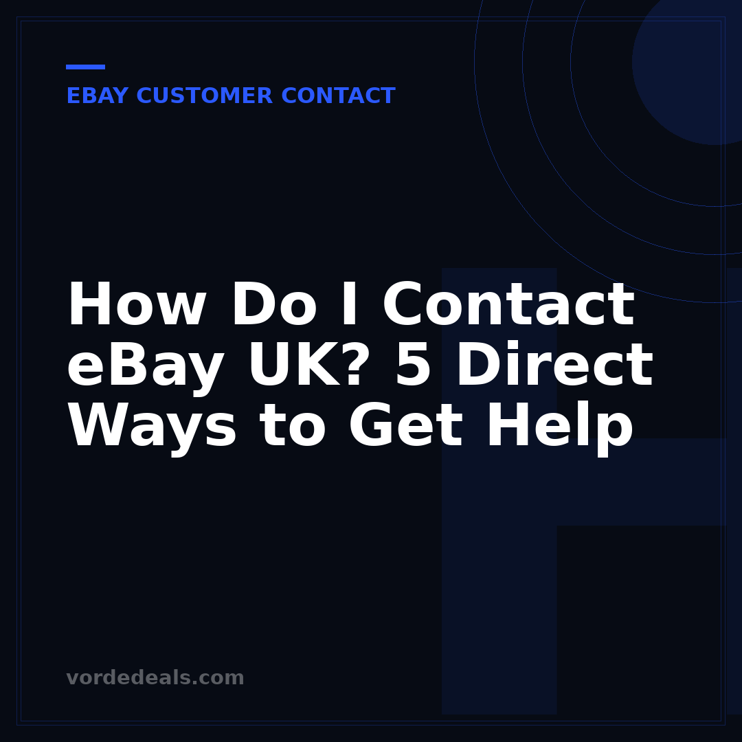 How Do I Contact eBay UK? 5 Direct Ways to Get Help