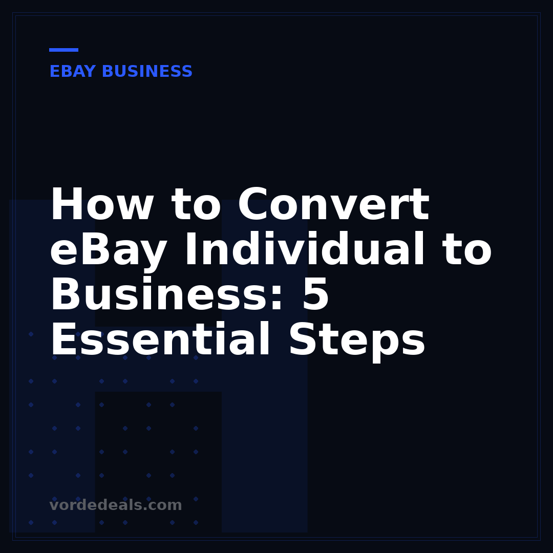 How to Convert eBay Individual to Business: 5 Essential Steps
