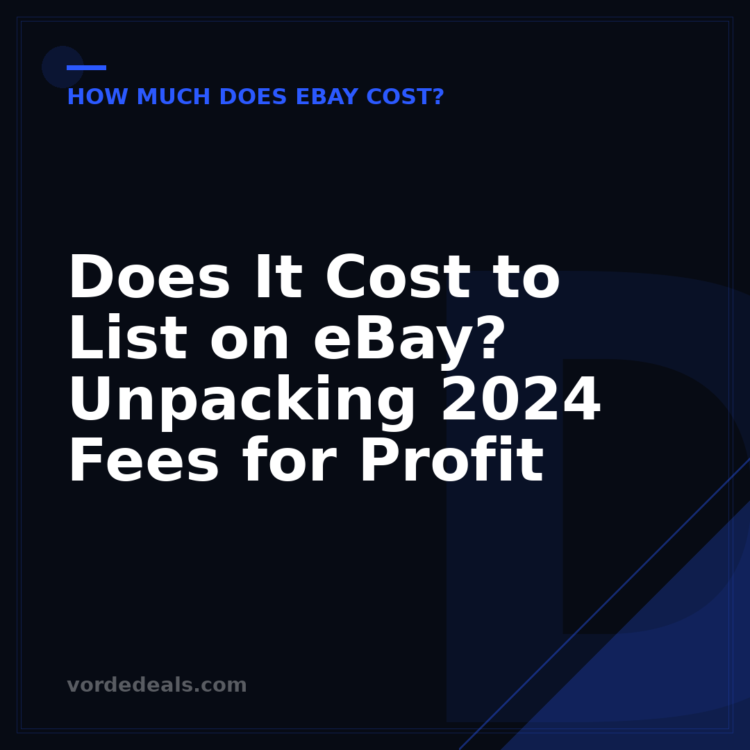Does It Cost to List on eBay? Unpacking 2024 Fees for Profit