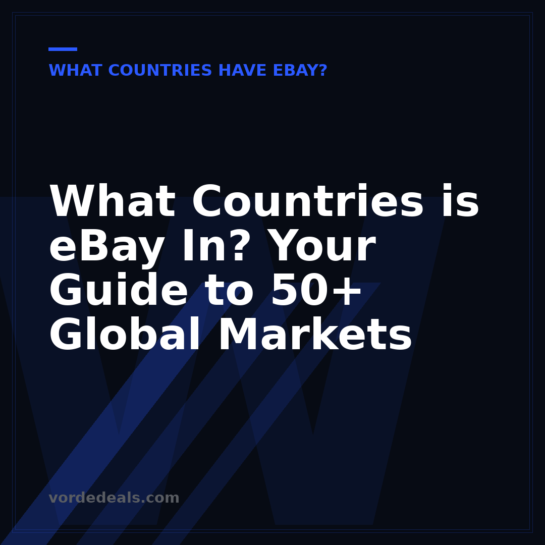 What Countries is eBay In? Your Guide to 50+ Global Markets