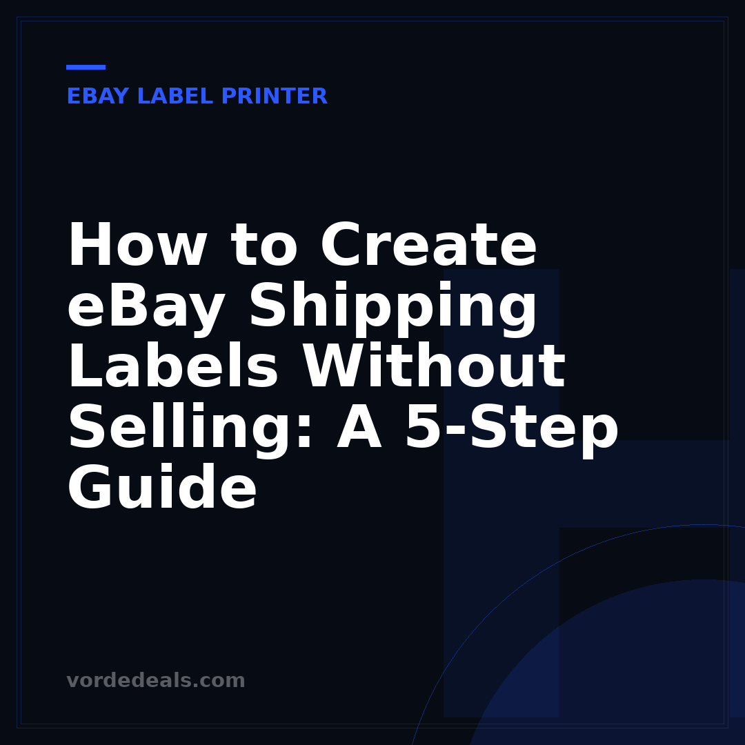How to Create eBay Shipping Labels Without Selling: A 5-Step Guide
