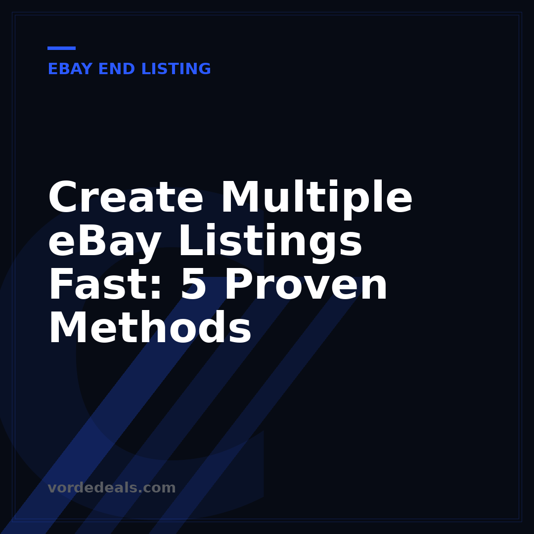 Create Multiple eBay Listings Fast: 5 Proven Methods