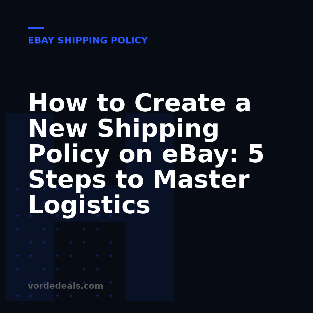 How to Create a New Shipping Policy on eBay: 5 Steps to Master Logistics