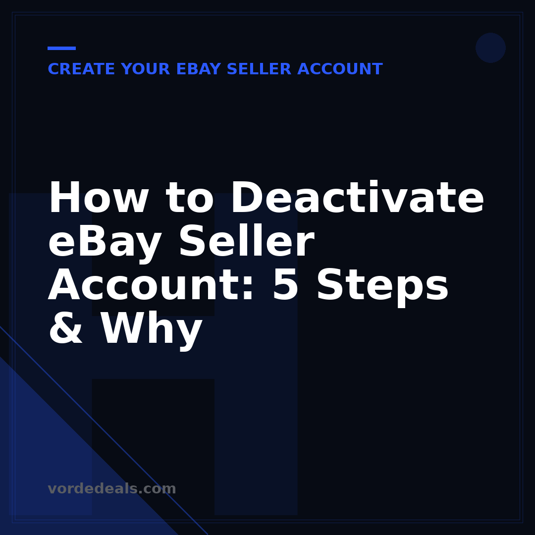 How to Deactivate eBay Seller Account: 5 Steps & Why