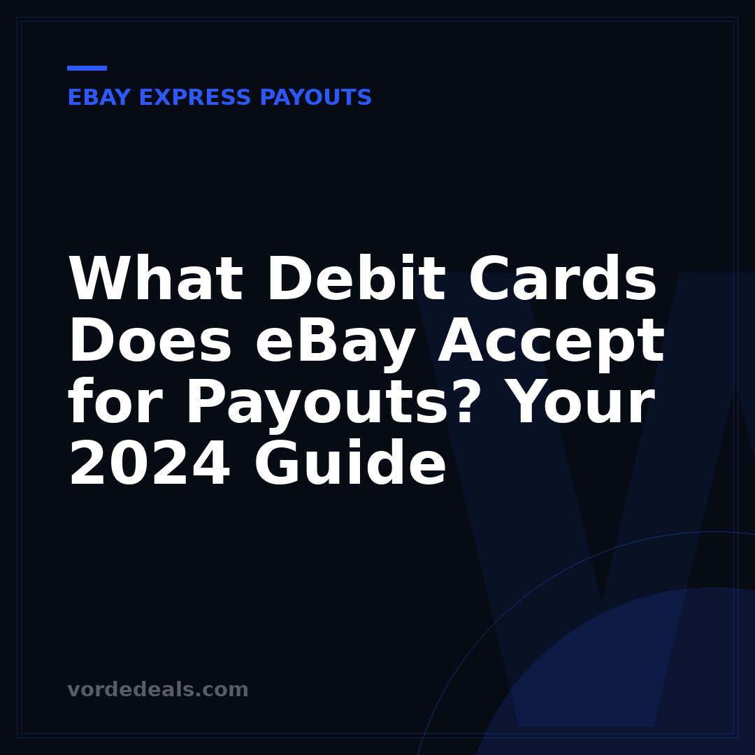 What Debit Cards Does eBay Accept for Payouts? Your 2024 Guide